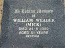 
William WEABER (Mick) died 24-8-1989 aged 81 years;
Logan Village Cemetery, Beaudesert
