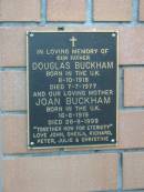 
father Douglas BUCKHAM, born UK 8=10=1918 died 7-7-1977;
mother Joan BUCKHAM, borm UK 16-8-1919 died 26-8-1999;
John, Sheila, Richard, Peter, Julie & Christine;
Logan Village Cemetery, Beaudesert

