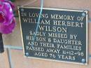 
William Herbert WILSON died 11 Dec 98 aged 76 years;
Logan Village Cemetery, Beaudesert
