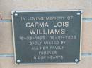 
Carma Lois WILLIAMS, 16-09-1925 - 08-01-2003;
Logan Village Cemetery, Beaudesert
