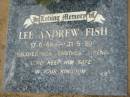 
Lee Andrew FISH, 17-6-69 - 31-5-90, son brother;
Logan Village Cemetery, Beaudesert Shire
