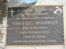 
Charles HOLOHAN,
died 14 Fb 1994 aged 67 years,
husband father grandfather;
Logan Village Cemetery, Beaudesert Shire
