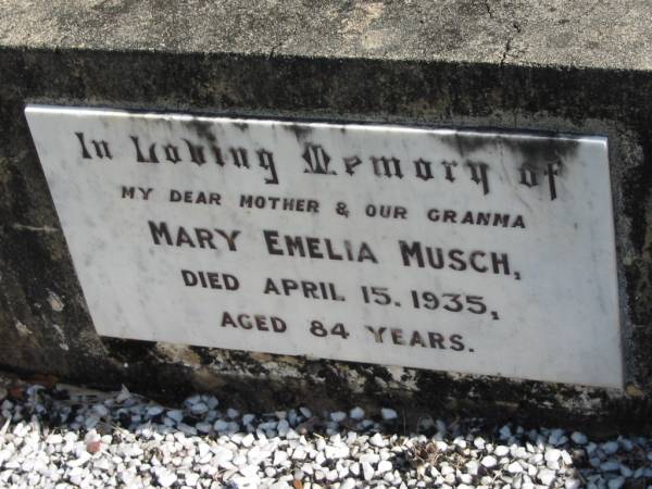 mother granma Mary Emelia MUSCH died 15 April 1935 aged 84 years;  | Logan Village Cemetery, Beaudesert  | 