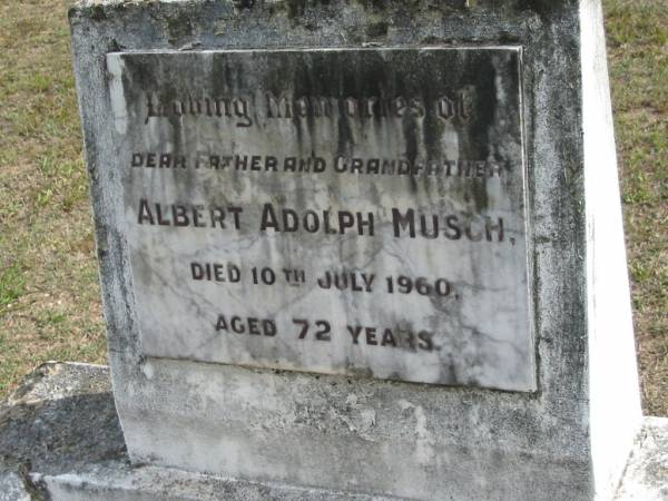 father grandfather Albert Adolph MUSCH died 10 July 1960 aged 72 years;  | Logan Village Cemetery, Beaudesert  | 