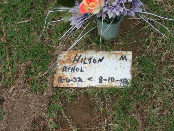 HILTON M;  | Athol 2-4-32 - 8-10-02;  | Logan Village Cemetery, Beaudesert Shire  | 