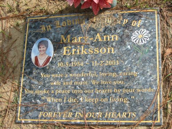 Mary-Ann Eriksson 10-5-1954 - 11-2-2003, wife mum;  | Logan Village Cemetery, Beaudesert Shire  | 