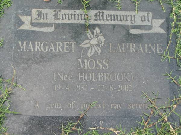 Margaret Lauraine MOSS (nee HOLBROOK), 19-4-1932 - 22-8-2992;  | Logan Village Cemetery, Beaudesert Shire  | 