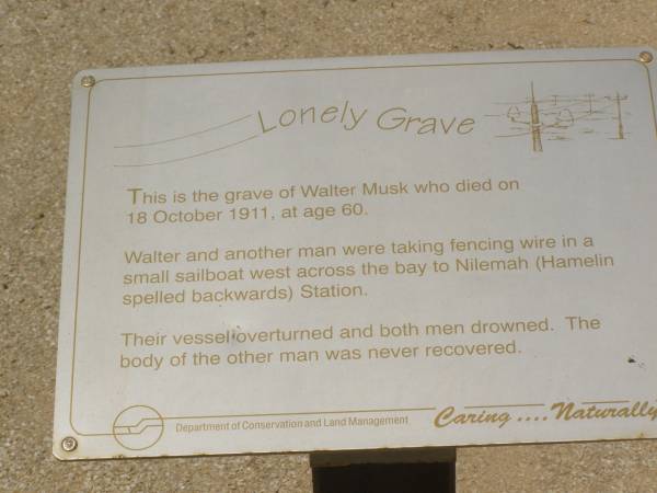 Walter MUSK  | d: 18 Oct 1911, aged 60  | lone grave at Hamelin Pool (telegraph station) WA  | 