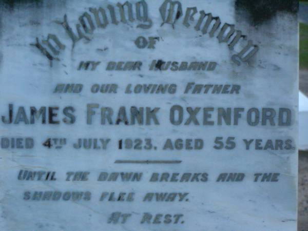 James Frank OXENFORD,  | husband father,  | died 4 July 1923 aged 55 years;  | Mary,  | wife mother,  | died 23 April 1935 aged 86? years;  | Lower Coomera cemetery, Gold Coast  | 