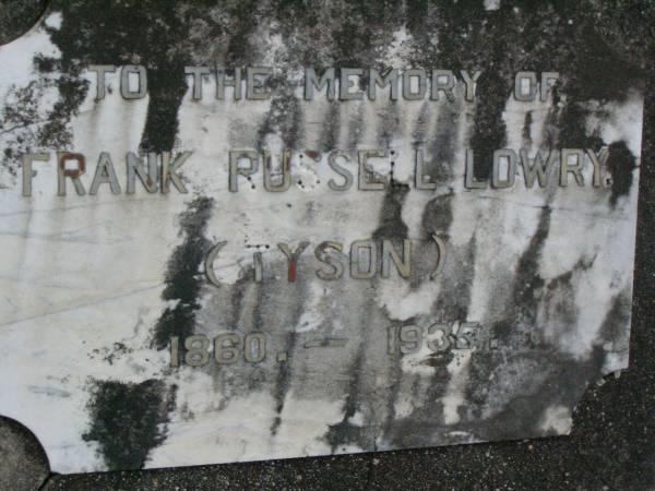 Frank Russell LOWRY (Tyson),  | 1860 - 1935;  | Lower Coomera cemetery, Gold Coast  | 