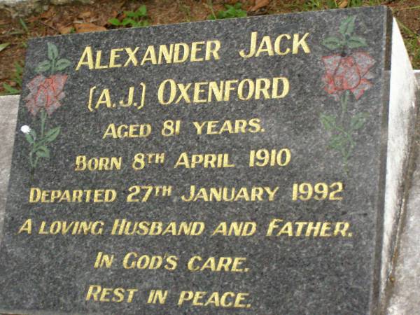 Alexander Jack (A.J.) OXENFORD,  | born 8 April 1910,  | died 27 Jan 1992 aged 81 years,  | husband father;  | Lower Coomera cemetery, Gold Coast  | 
