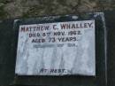 
Matthew C. WHALLEY,
died 8 Nov 1962 aged 73 years,
husband of Ida;
Lower Coomera cemetery, Gold Coast
