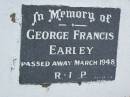 
George Francis EARLEY,
died March 1948;
Lower Coomera cemetery, Gold Coast
