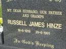 
Russell James HINZE,
husband father gramps,
19-6-1919 - 29-6-1991;
Lower Coomera cemetery, Gold Coast
