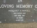 
Margaret A. PARCELL,
died 18 April 1983 aged 69 years;
Lower Coomera cemetery, Gold Coast
