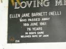 
Ellen Jane BARNETT (Nell),
died 18 June 1961 aged 76 years,
wife of Jack;
Matthew Lawrence BARNETT,
died 9 Feb 2004 aged 88 years,
brother-in-law of Mary,
uncle of Denise, Michael & Ken,
great uncle of Brant;
Lower Coomera cemetery, Gold Coast
