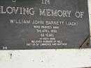 
William John (Jack) BARNETT,
died 3 April 195 aged 66 years,
husband of Nell,
father of Lawrence & Matthew;
Lower Coomera cemetery, Gold Coast
