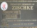 
Christie John ZISCHKE,
19-11-1932 - 13-5-2003 aged 70,
husband father poppy,
missed by Karen, Wayne;
St Michaels Catholic Cemetery, Lowood, Esk Shire
