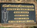 
Patrick Francis (Pat) HANRAHAN,
born 5-5-1907 died 25-9-1992;
St Michaels Catholic Cemetery, Lowood, Esk Shire
