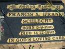 
Francis X. (Frank) SCHLECHT,
born 5-8-1916 died 14-12-1992;
St Michaels Catholic Cemetery, Lowood, Esk Shire

