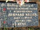 
Bernard KELLER,
husband father grandfather,
born 11-8-1919 died 9-1-1994;
St Michaels Catholic Cemetery, Lowood, Esk Shire
