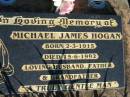 Michael James HOGAN, born 2-3-1915 died 15-6-1992, husband father grandfather; St Michael's Catholic Cemetery, Lowood, Esk Shire 