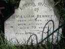 
William BENNETT,
born 1 Dec 1836 died 8 Sept 1910 aged 73 years;
St Michaels Catholic Cemetery, Lowood, Esk Shire
