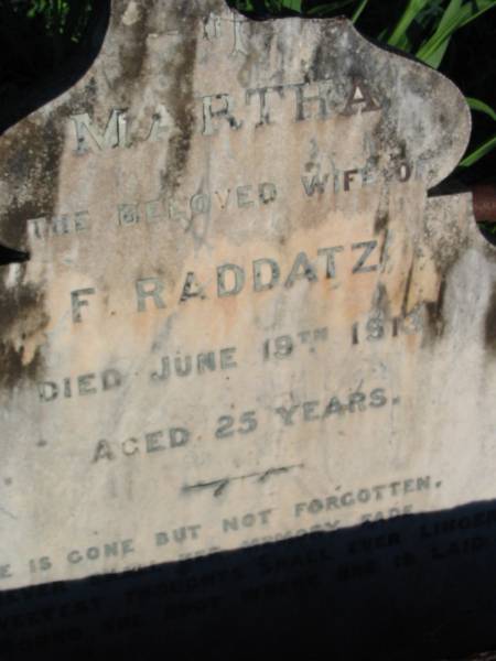 Martha, wife of F. RADDATZ,  | died 19 June 1913 aged 25 years;  | St Michael's Catholic Cemetery, Lowood, Esk Shire  | 