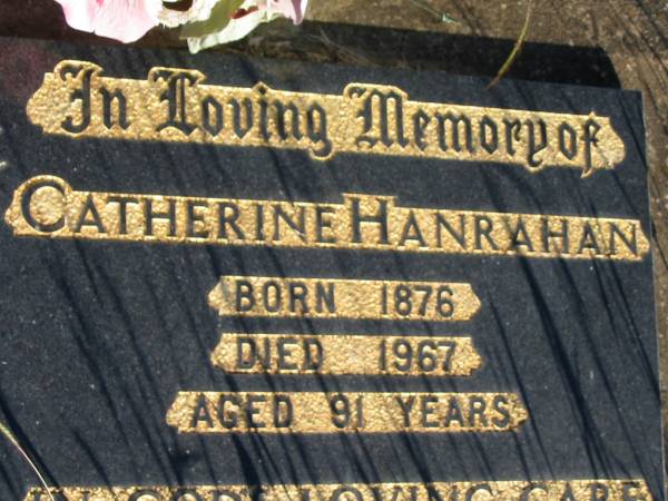 Catherine HANRAHAN,  | born 1876,  | died 1967 aged 91 years;  | St Michael's Catholic Cemetery, Lowood, Esk Shire  | 