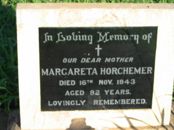 Margareta HORCHEMER, mother,  | died 16 Nov 1943 aged 92 years;  | St Michael's Catholic Cemetery, Lowood, Esk Shire  | 