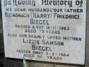 Heindrich (Harry) Friedrich BIEGEL 18 Nov 1963, aged 75 Lizzie Samson BIEGEL 2 Aug 1984, aged 91 Lowood General Cemetery  