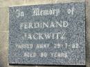 
Ferdinand JACKWITZ
29 Jul 1982, aged 80
Lowood General Cemetery

