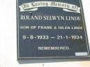 
Roland Selwyn LINDE
(son of Frank and Hilda LINDE)
b: 9 Aug 1933, d: 21 Jan 1934
Lowood General Cemetery

