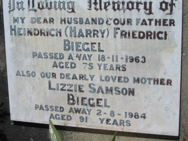 Heindrich (Harry) Friedrich BIEGEL  | 18 Nov 1963, aged 75  | Lizzie Samson BIEGEL  | 2 Aug 1984, aged 91  | Lowood General Cemetery  |   | 