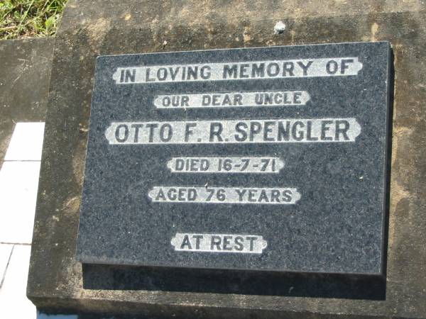 Otto F R SPENGLER  | 16 Jul 1971, aged 76  | Lowood General Cemetery  |   | 