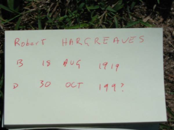 Robert HARGREAVES  | b: 18 Aug 1919, d: 30 Oct 199?  | Lowood General Cemetery  |   | 