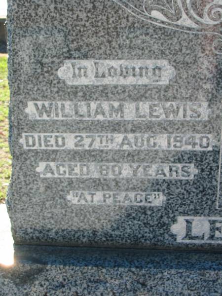 William LEWIS  | 27 Aug 1940, aged 80  | Catherine LEWIS  | 7 Jul 1954, aged 87  | Lowood General Cemetery  |   | 