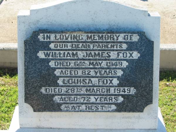 William James FOX  | 6 May 1949, aged 82  | Louisa FOX  | 28 Mar 1949, aged 72  | Lowood General Cemetery  |   | 