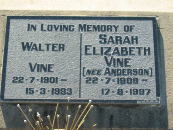 Walter VINE  | b: 22 Jul 1901, d: 15 Mar 1993  | Sarah Elizabeth VINE (nee ANDERSON)  | b: 22 Jul 1908. d: 17 Aug 1997  | Lowood General Cemetery  |   | 
