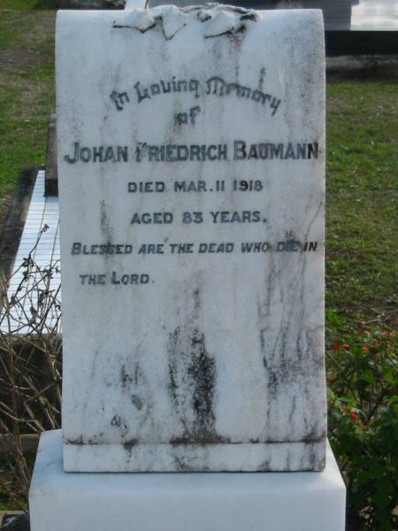 Johan Friedrich BAUMANN, died 11 Mary 1918 aged 83 years;  | Lowood Trinity Lutheran Cemetery (Bethel Section), Esk Shire  | 