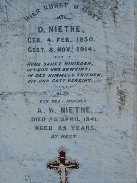 D. NIETHE, born 4 Feb 1850 died 8 Nov 1914;  | A.W. NIETHE, died 25 April 1941 aged 85 years, mother;  | Matilda FENTON (NIETHE), born 15-3-1888 died 9-3-1983, mother;  | Lowood Trinity Lutheran Cemetery (Bethel Section), Esk Shire  | 