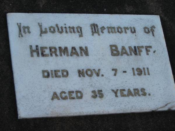 Herman BANFF, died 7 Nov 1911 aged 35 years;  | Lowood Trinity Lutheran Cemetery (Bethel Section), Esk Shire  | 