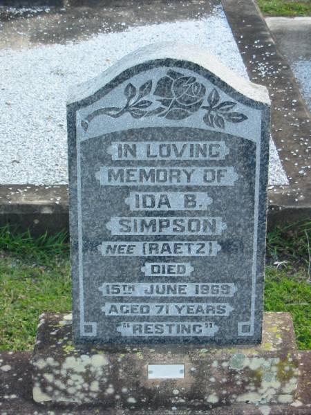 Ida B. SIMPSON (nee RAETZ), died 15 June 1969 aged 71 years;  | Lowood Trinity Lutheran Cemetery (Bethel Section), Esk Shire  | 