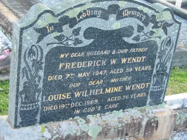Frederick W. WENDT, died 7 May 1947 aged 59 years, husband father;  | Louise Wilhelmine WENDT, died 19 Dec 1969 aged 76 years, mother;  | Lowood Trinity Lutheran Cemetery (Bethel Section), Esk Shire  | 