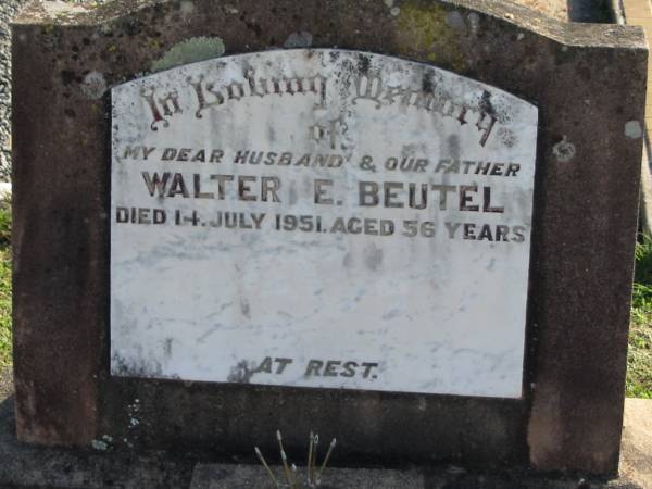 Walter E. BEUTEL, died 14 July 1951 aged 56 years, husband, father;  | Lowood Trinity Lutheran Cemetery (Bethel Section), Esk Shire  | 