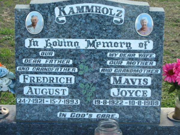 KAMMHOLZ;  | Fredrich August, 24-7-1921 - 15-7-1993, father grandfather;  | Mavis Joyce, 19-8-1922 - 10-8-1989, wife mother grandmother;  | Lowood Trinity Lutheran Cemetery (Bethel Section), Esk Shire  | 