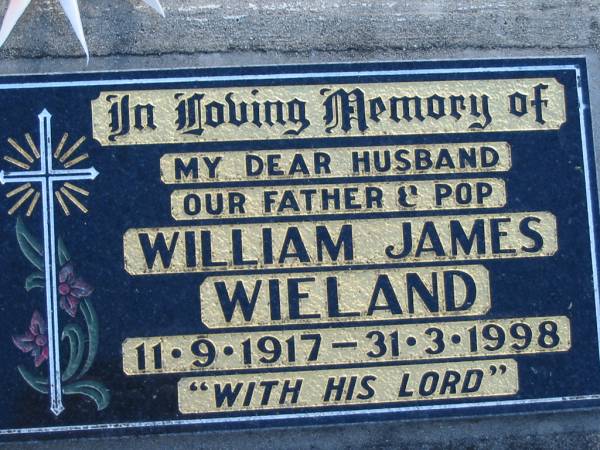 William James WIELAND, 11-9-1917 - 31-3-1998, husband father pop;  | Lowood Trinity Lutheran Cemetery (Bethel Section), Esk Shire  | 