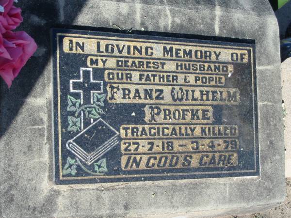 Franz Wilhelm PROFKE, 27-7-18 - 3-4-79, tragically killed, husband father popie;  | Lowood Trinity Lutheran Cemetery (Bethel Section), Esk Shire  | 