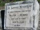 
Walter REINKE, died 9 Jan 1975 aged 56 years, husband father;
Lowood Trinity Lutheran Cemetery (St Marks Section), Esk Shire
