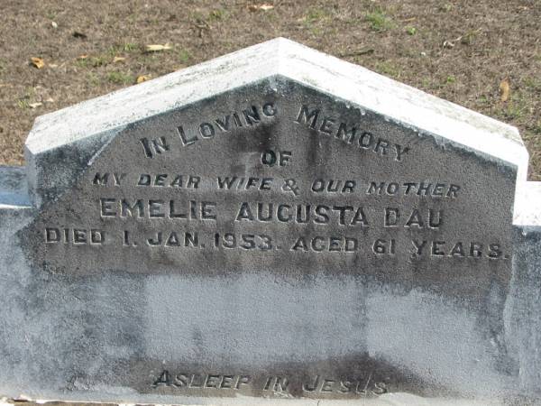 Emelie Augusta DAU, died 1 Jan 1953 aged 61 years, wife mother;  | Lowood Trinity Lutheran Cemetery (St Mark's Section), Esk Shire  | 